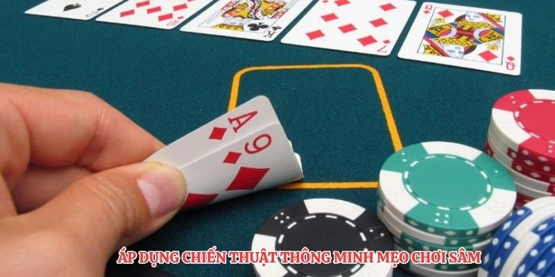 Áp dụng chiến thuật thông minh mẹo chơi sâm