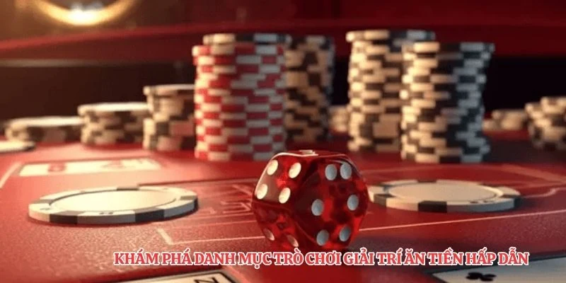 Khám phá danh mục trò chơi giải trí ăn tiền hấp dẫn