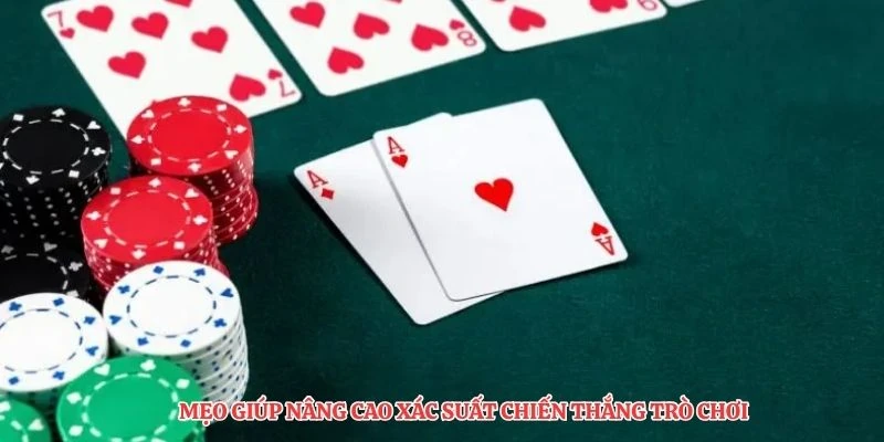 Mẹo giúp nâng cao xác suất chiến thắng trò chơi