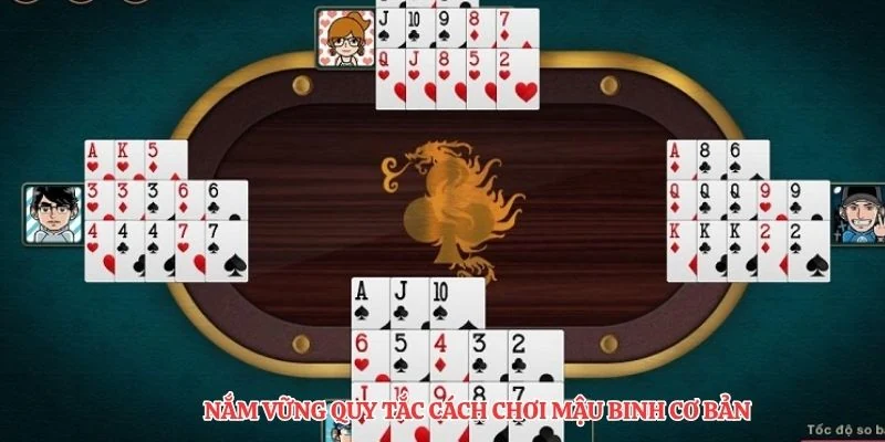  Nắm vững quy tắc cách chơi mậu binh cơ bản 