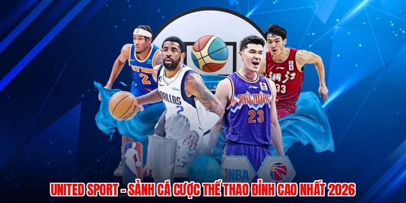 United Sport – Sảnh Cá Cược Thể Thao Đỉnh Cao Nhất 2026