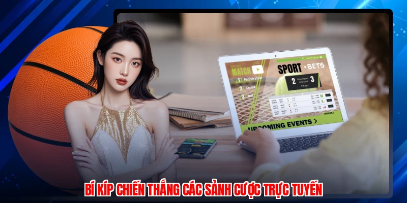 Bí kíp chiến thắng các sảnh cược trực tuyến