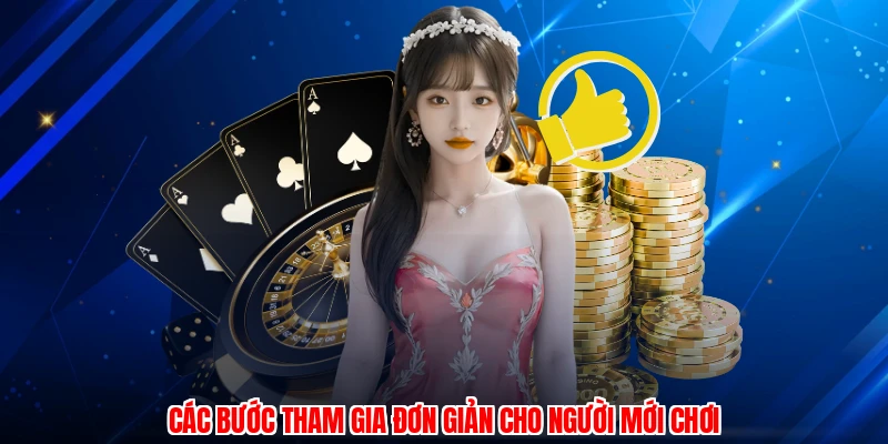 Các bước tham gia đơn giản cho người mới chơi