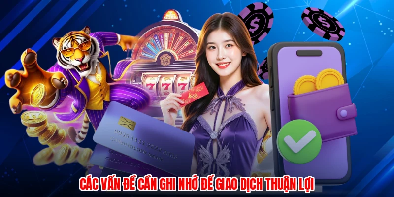 Các vấn đề cần ghi nhớ để giao dịch thuận lợi