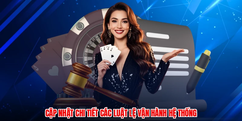 Cập nhật chi tiết các luật lệ vận hành hệ thống