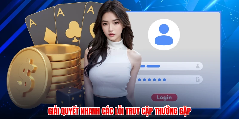 Giải quyết nhanh các lỗi truy cập thường gặp