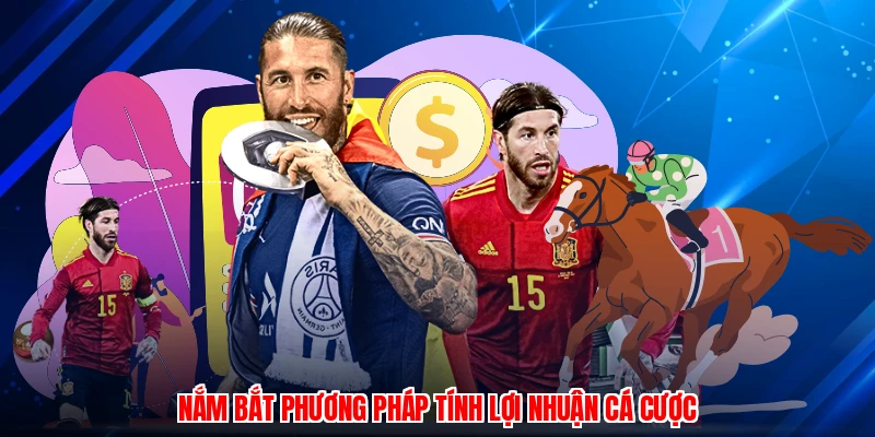 Nắm bắt phương pháp tính lợi nhuận cá cược