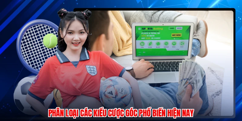 Phân loại các kiểu cược góc phổ biến hiện nay