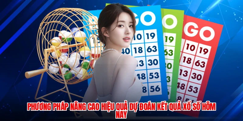 Phương pháp nâng cao hiệu quả dự đoán kết quả xổ số hôm nay