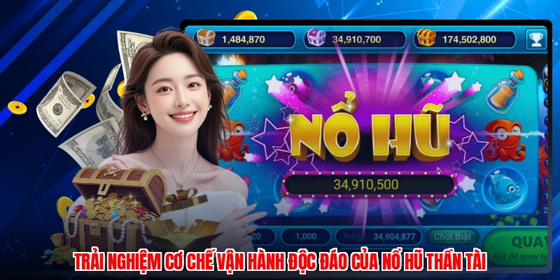 Trải nghiệm cơ chế vận hành độc đáo của nổ hũ thần tài