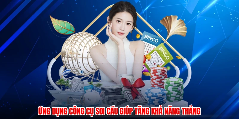 Ứng dụng công cụ soi cầu giúp tăng khả năng thắng