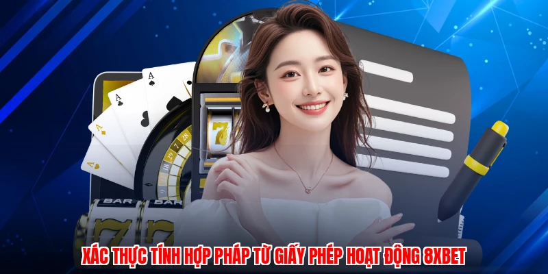 Xác thực tính hợp pháp từ giấy phép hoạt động 8XBET